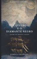 Legião e o Diamante Negro: Volume 2 da trilogia "A Legião"