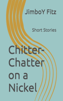 Chitter-Chatter on a Nickel