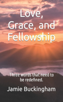 Love, Grace, and Fellowship