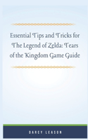Essential Tips and Tricks for The Legend of Zelda: Tears of the Kingdom Game Guide