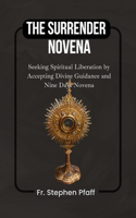 Surrender Novena: Seeking Spiritual Liberation by Accepting Divine Guidance and Nine Days Novena