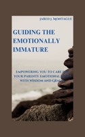 Guiding The Emotionally Immature