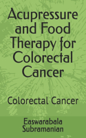 Acupressure and Food Therapy for Colorectal Cancer: Colorectal Cancer