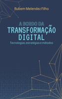 A Bordo Da Transformação Digital: Tecnologias, estratégias e métodos