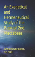 Exegetical and Hermeneutical Study of the Book of 2nd Maccabees