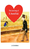 The Love Song of K. Anand Kak : An Activist as a Lover