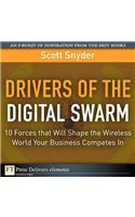 Drivers of the Digital Swarm: 10 Forces that Will Shape the Wireless World Your Business Competes In