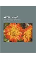 Metaphysics; Or, the Science of Perception: (English)