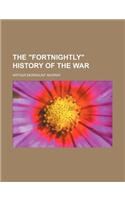 The Fortnightly History of the War