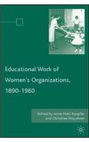 Educational Work of Women's Organizations, 1890-1960
