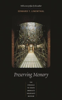 Preserving Memory: The Struggle to Create America's Holocaust Museum