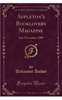 Appleton's Booklovers Magazine, Vol. 6: July-December, 1905 (Classic Reprint)