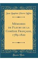 Mï¿½moires de Fleury de la Comï¿½die Franï¿½aise, 1789-1820 (Classic Reprint)