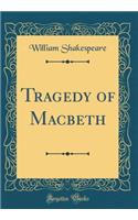 Tragedy of Macbeth (Classic Reprint)