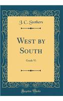 West by South: Grade VI (Classic Reprint)