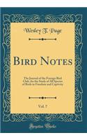 Bird Notes, Vol. 7: The Journal of the Foreign Bird Club, for the Study of All Species of Birds in Freedom and Captivity (Classic Reprint)