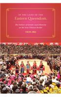 In the Land of the Eastern Queendom: The Politics of Gender and Ethnicity on the Sino-Tibetan Border