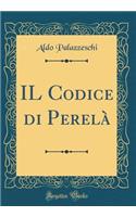 Il Codice Di Perelà (Classic Reprint)