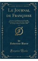 Le Journal de FranÃ§oise, Vol. 3: Gazette Canadienne de la Famille (Paraissant Le 1er Et Le 3iÃ¨me Samedi de Chaque Mois); October 1904 (Classic Reprint)
