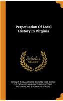 Perpetuation of Local History in Virginia