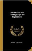 Recherches sur l'embryologie des Bryozoaires