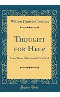 Thought for Help: From Those Who Know Men's Need (Classic Reprint)