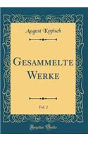 Gesammelte Werke, Vol. 2 (Classic Reprint)