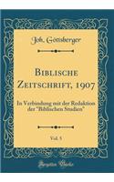 Biblische Zeitschrift, 1907, Vol. 5: In Verbindung mit der Redaktion der 