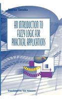 Introduction to Fuzzy Logic for Practical Applications
