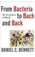 From Bacteria to Bach and Back - The Evolution of Minds