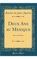 Deux Ans au Mexique: Avec une Notice (Classic Reprint)