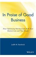 In Praise of Good Business: How Optimizing Risk Rewards Both Your Bottom Line and Your People