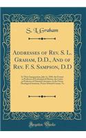 Addresses of Rev. S. L. Graham, D.D., and of Rev. F. S. Sampson, D.D: At Their Inauguration, July 11, 1850, the Former as Professor of Ecclesiastical History, the Latter as Professor of Oriental Literature, in the Union Theological Seminary, Prince
