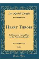 Heart Throbs, Vol. 2: In Prose and Verse; Dear to the American People (Classic Reprint)
