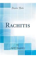 Rachitis (Classic Reprint)
