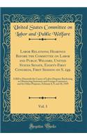 Labor Relations; Hearings Before the Committee on Labor and Public Welfare, United States Senate, Eighty-First Congress, First Session on S. 249, Vol. 3: A Bill to Diminish the Causes of Labor Disputes Burdening or Obstructing Interstate and Foreig