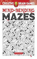 Creative Brain Games Mind-Bending Mazes: (Creative Brain Games)