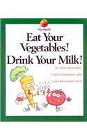 Eat Your Vegetables, Drink...
