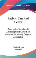 Rabbits, Cats And Cavies