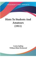 Hints To Students And Amateurs (1911)