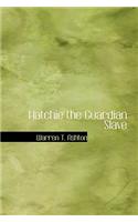 Hatchie the Guardian Slave: (English)
