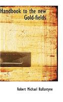 Handbook to the New Gold-Fields: (English)