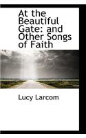 At the Beautiful Gate: And Other Songs of Faith
