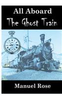 All Aboard The Ghost Train