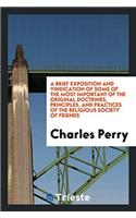 Brief Exposition and Vindication of Some of the Most Important of the Original Doctrines, Principles, and Practices of the Religious Society of Friends