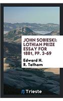 John Sobieski: Lothian Prize Essay for 1881, Pp. 3-69