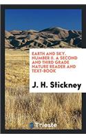 Earth and Sky. Number II. a Second and Third Grade Nature Reader and Text-Book
