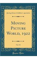 Moving Picture World, 1922, Vol. 54 (Classic Reprint)