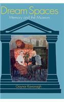 Dream Spaces: Memory and the Museum(English)