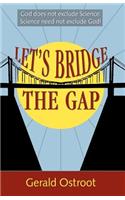 Let's Bridge the Gap.